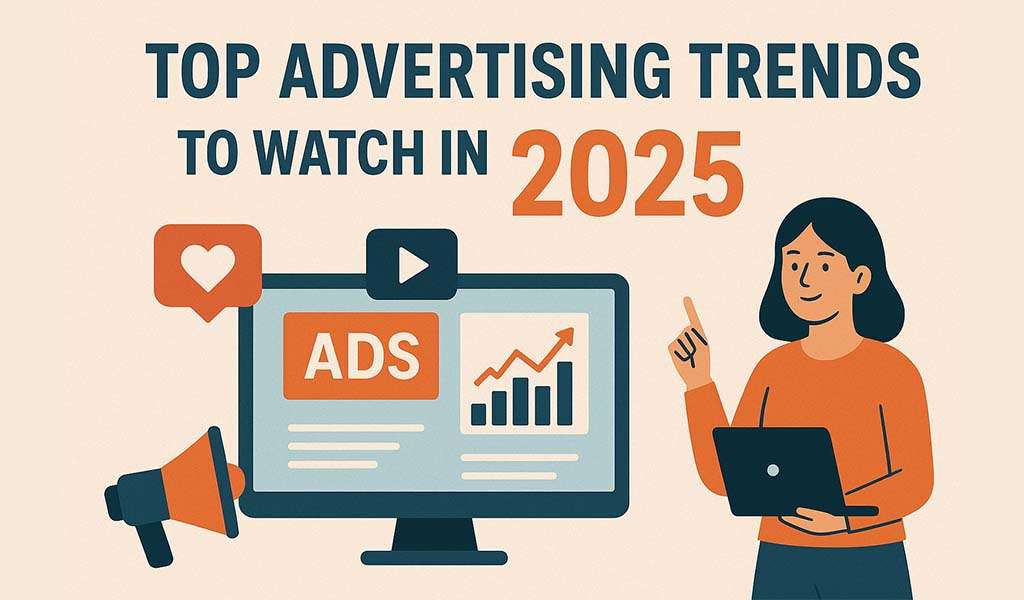Top Advertising Trends to Watch in 2025
